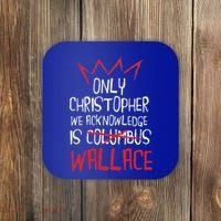 The Only Christopher We Acknowledge Is Wallace Coaster thumb 0