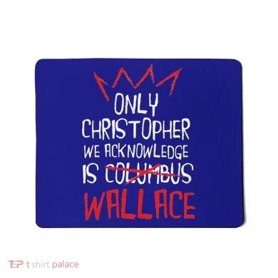 The Only Christopher We Acknowledge Is Wallace Mousepad