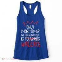 The Only Christopher We Acknowledge Is Wallace Women's Tank Top thumb 0