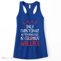 The Only Christopher We Acknowledge Is Wallace Women's Tank Top thumb 0