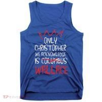 The Only Christopher We Acknowledge Is Wallace Tank Top thumb 0