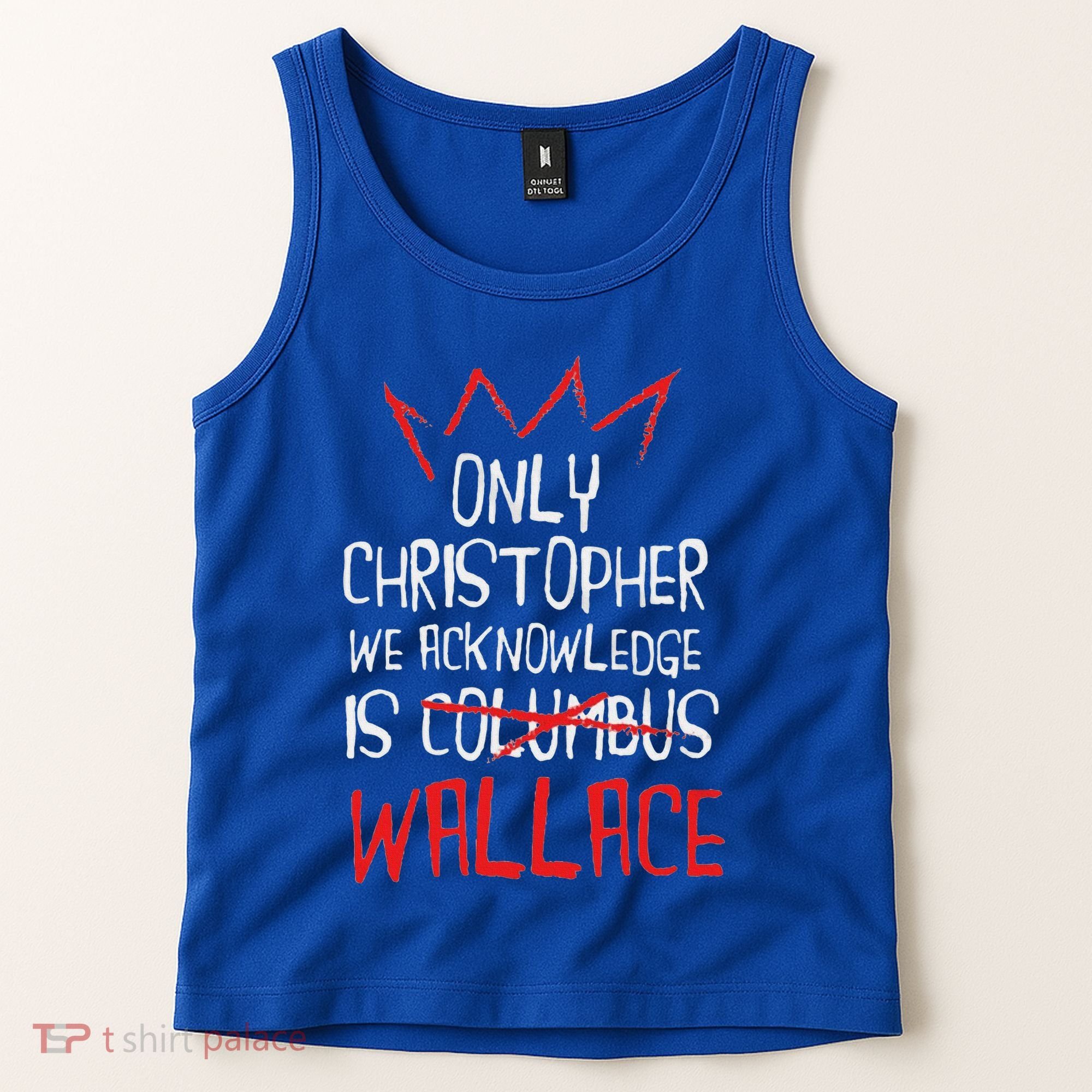 The Only Christopher We Acknowledge Is Wallace Tank Top