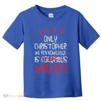 The Only Christopher We Acknowledge Is Wallace Toddler T-Shirt thumb 0