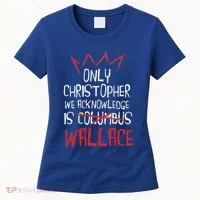 The Only Christopher We Acknowledge Is Wallace Women's T-Shirt thumb 0