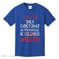 The Only Christopher We Acknowledge Is Wallace Kids T-Shirt thumb 0