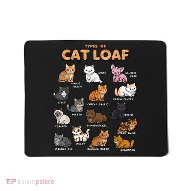 Types Of Cat Loaf Cute Kitten Funny Cat Meme Cat Lover Mousepad
