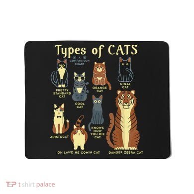Types Of Cat Funny Comparison Cat Pet Lover Owner Mousepad
