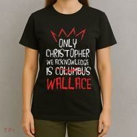 The Only Christopher We Acknowledge Is Wallace T-Shirt thumb 4