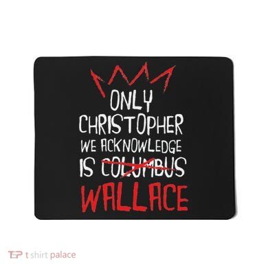 The Only Christopher We Acknowledge Is Wallace Mousepad