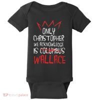 The Only Christopher We Acknowledge Is Wallace Baby Bodysuit thumb 0