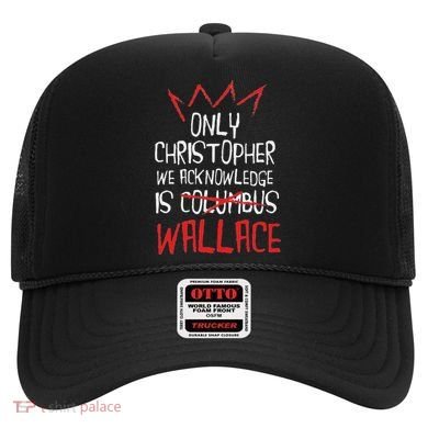 The Only Christopher We Acknowledge Is Wallace Hat