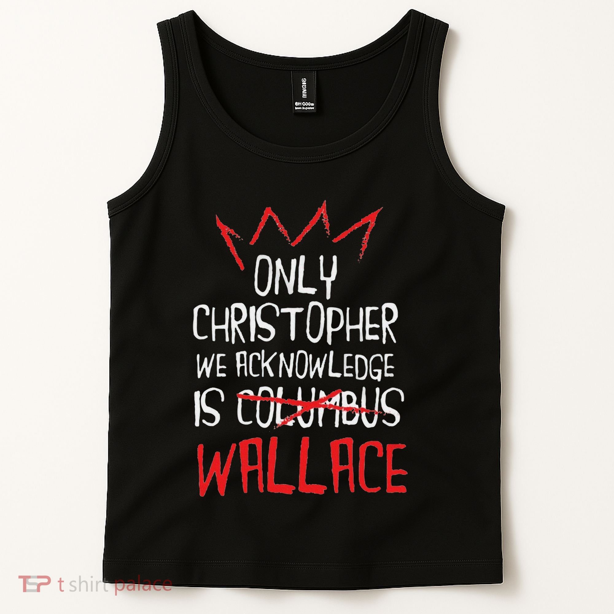 The Only Christopher We Acknowledge Is Wallace Tank Top