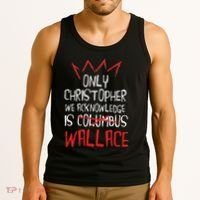 The Only Christopher We Acknowledge Is Wallace Tank Top thumb 3