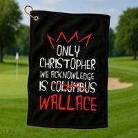 The Only Christopher We Acknowledge Is Wallace Golf Towel thumb 1