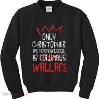 The Only Christopher We Acknowledge Is Wallace Kids Sweatshirt thumb 0