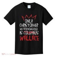 The Only Christopher We Acknowledge Is Wallace Kids T-Shirt thumb 0