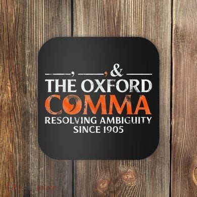 The Oxford Comma Resolving Ambiguity Since 1905 Coaster