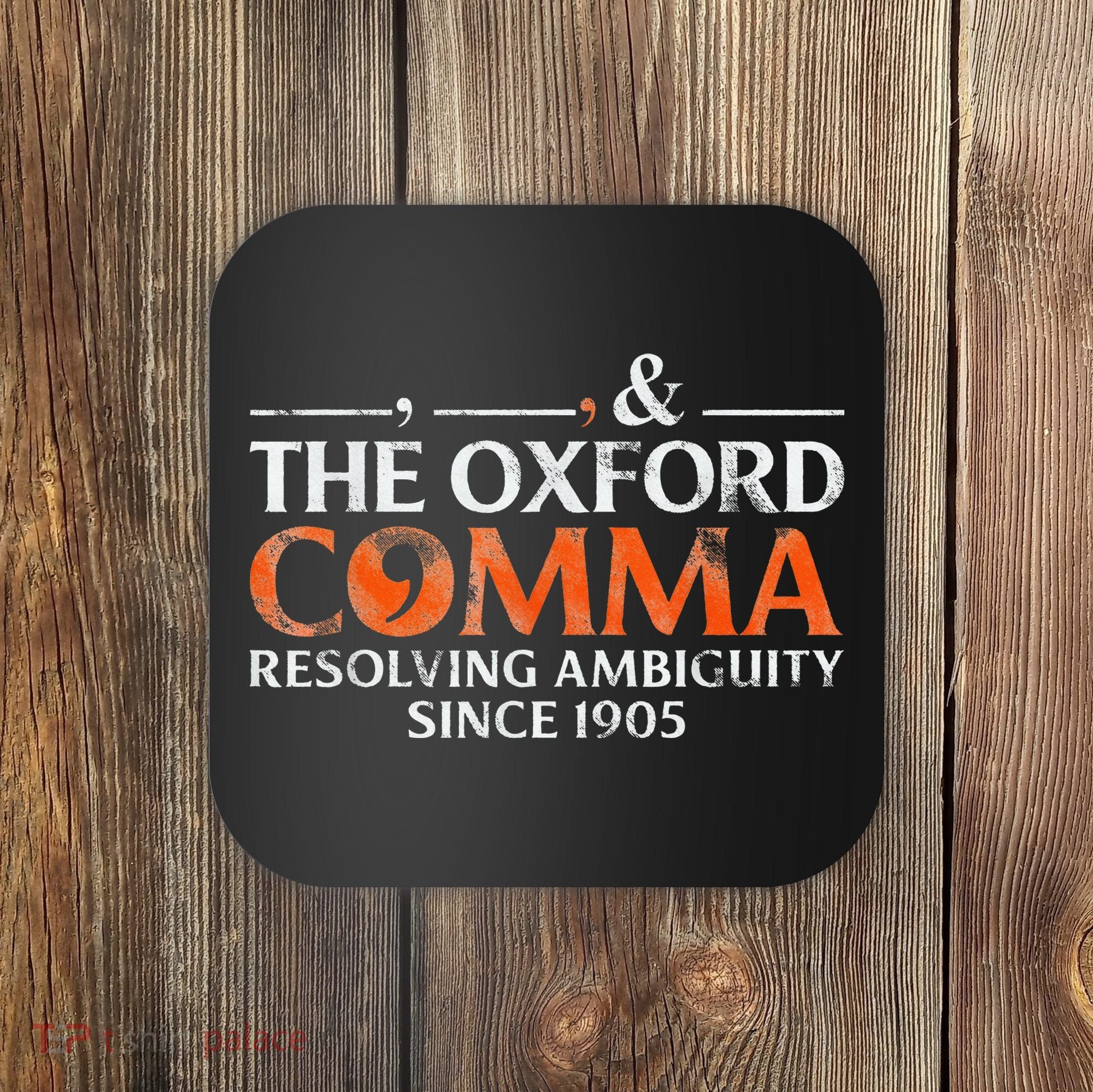 The Oxford Comma Resolving Ambiguity Since 1905 Coaster