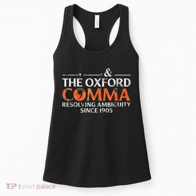 The Oxford Comma Resolving Ambiguity Since 1905 Women's Tank Top