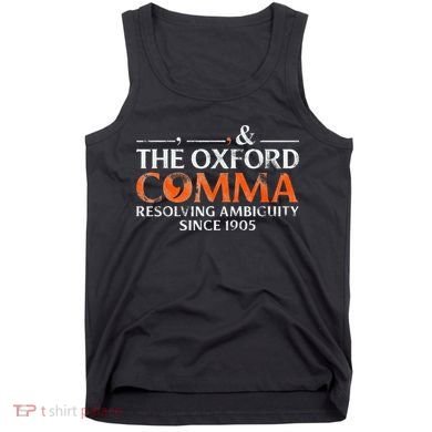 The Oxford Comma Resolving Ambiguity Since 1905 Tank Top
