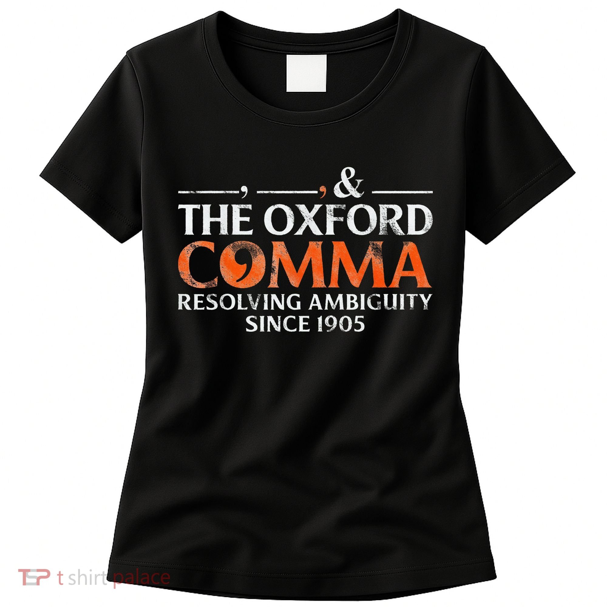 The Oxford Comma Resolving Ambiguity Since 1905 Women's T-Shirt