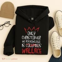 The Only Christopher We Acknowledge Is Wallace Hoodie thumb 4