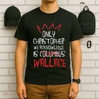 The Only Christopher We Acknowledge Is Wallace T-Shirt thumb 6