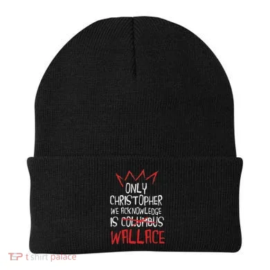 The Only Christopher We Acknowledge Is Wallace Beanie