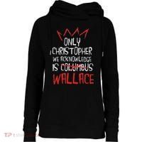 The Only Christopher We Acknowledge Is Wallace Womens Funnel Neck Pullover Hood thumb 0