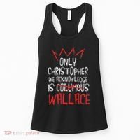The Only Christopher We Acknowledge Is Wallace Women's Tank Top thumb 0