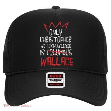 The Only Christopher We Acknowledge Is Wallace Hat