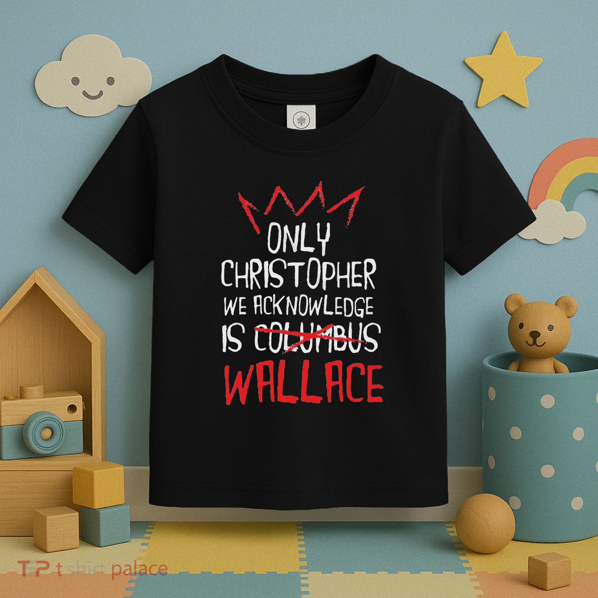 The Only Christopher We Acknowledge Is Wallace Toddler T-Shirt