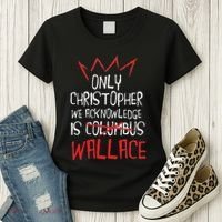The Only Christopher We Acknowledge Is Wallace Women's T-Shirt thumb 3