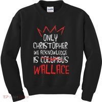 The Only Christopher We Acknowledge Is Wallace Kids Sweatshirt thumb 0
