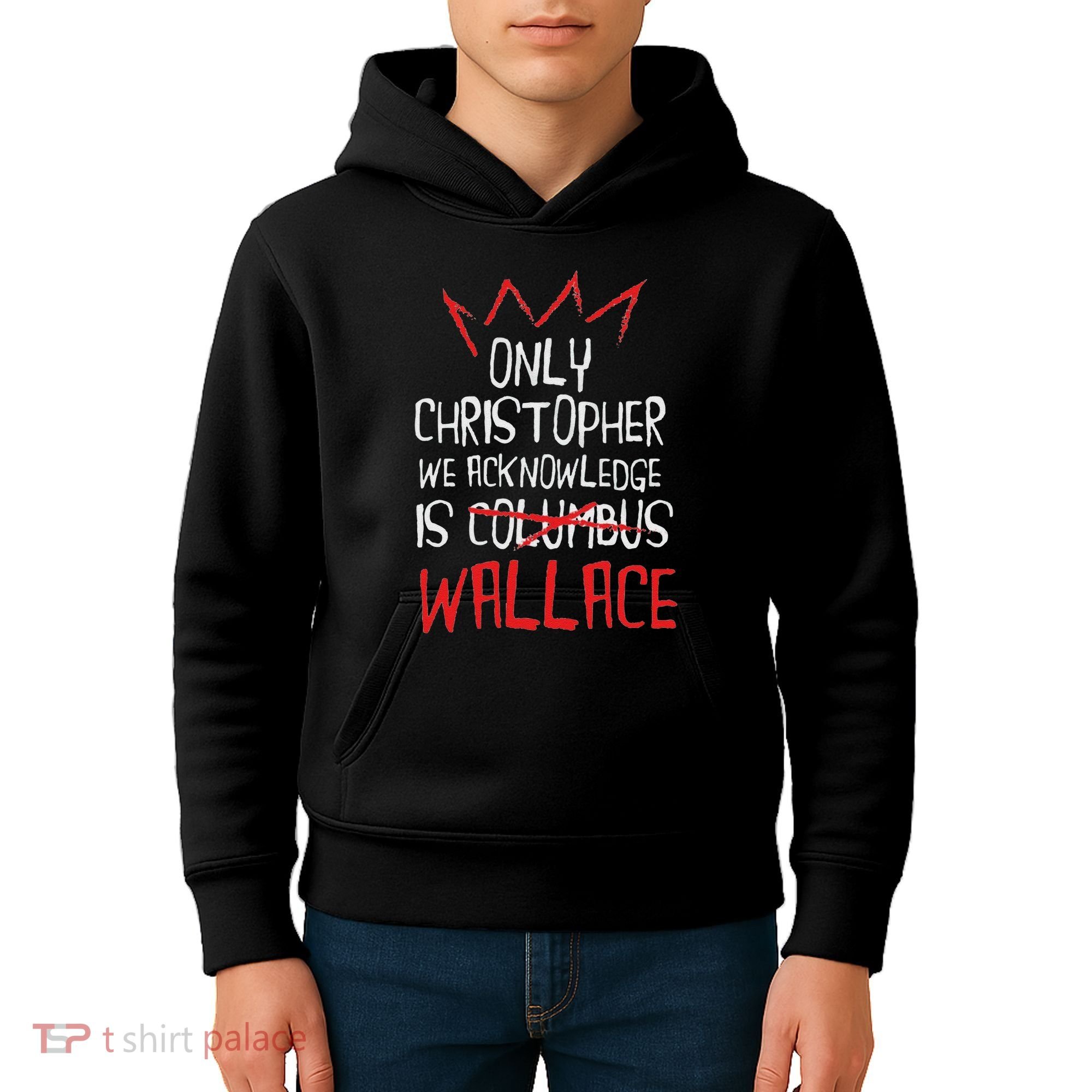 The Only Christopher We Acknowledge Is Wallace Kids Hoodie