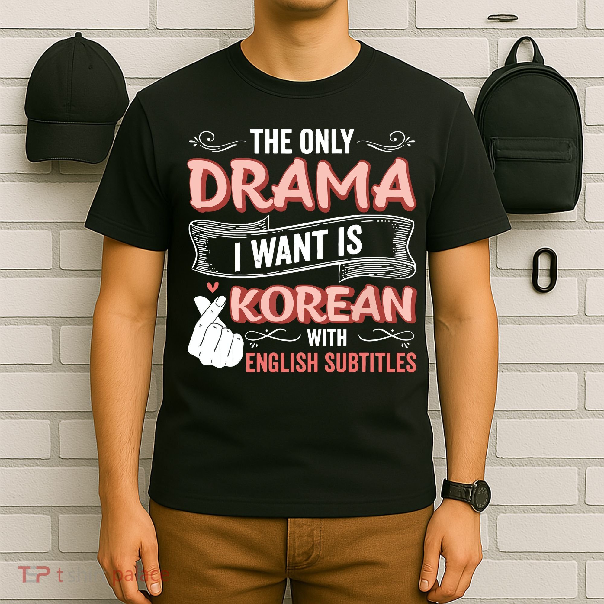 The Only Drama I Want Is Korean With English Subtitles Kpop T-Shirt