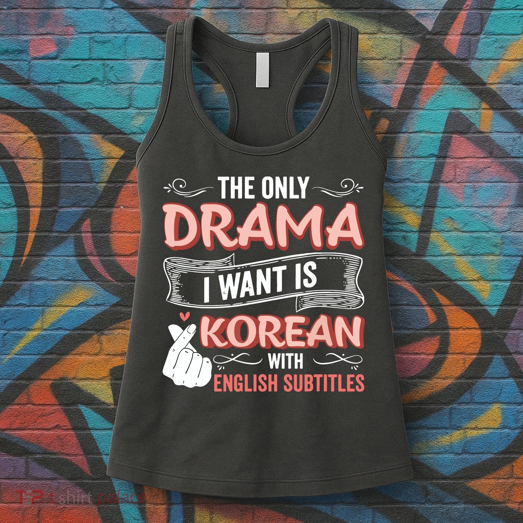 The Only Drama I Want Is Korean With English Subtitles Kpop Women's Tank Top