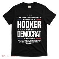 The Only Difference Between A Hooker And A Democrat T-Shirt thumb 0