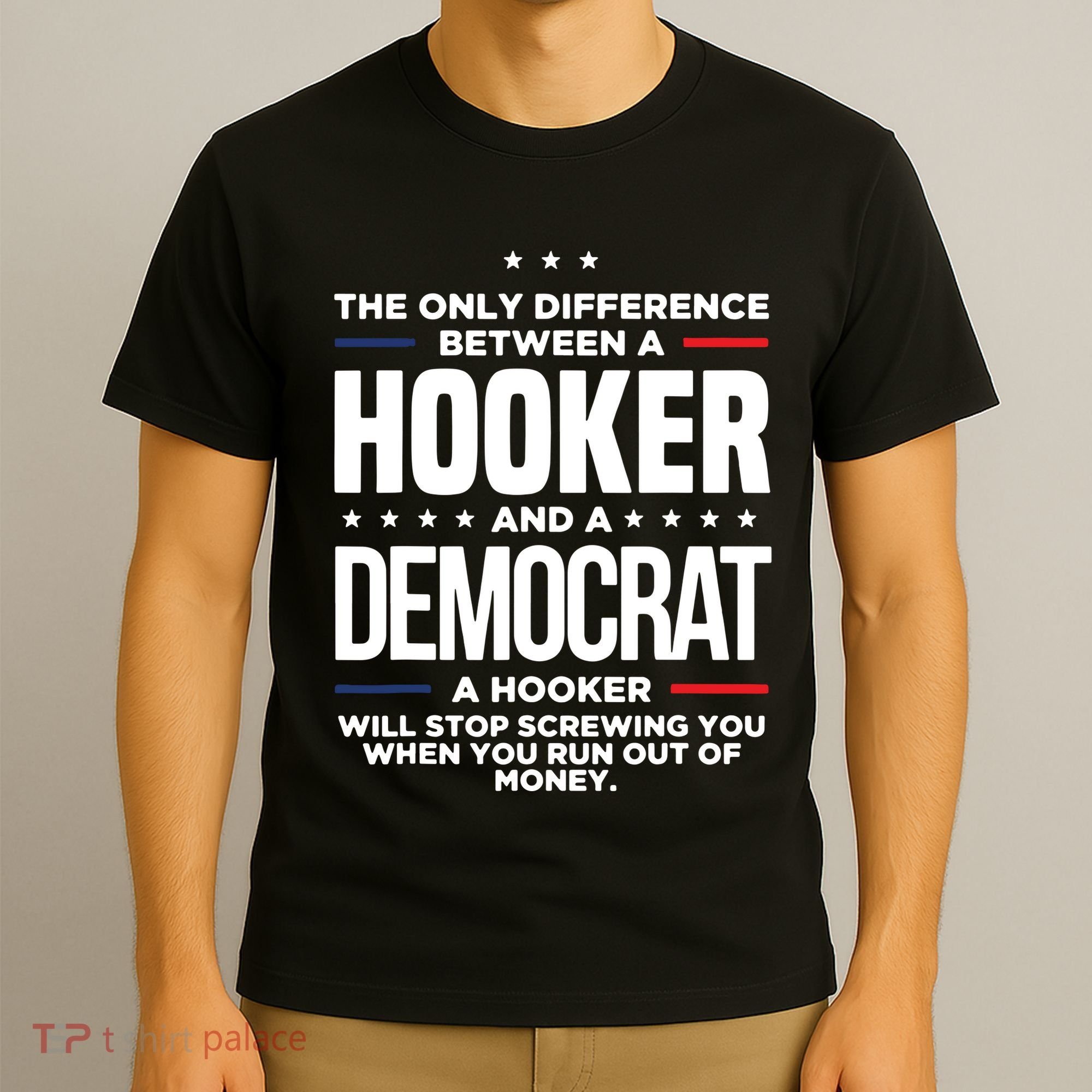 The Only Difference Between A Hooker And A Democrat T-Shirt