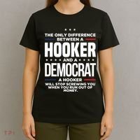 The Only Difference Between A Hooker And A Democrat T-Shirt thumb 4