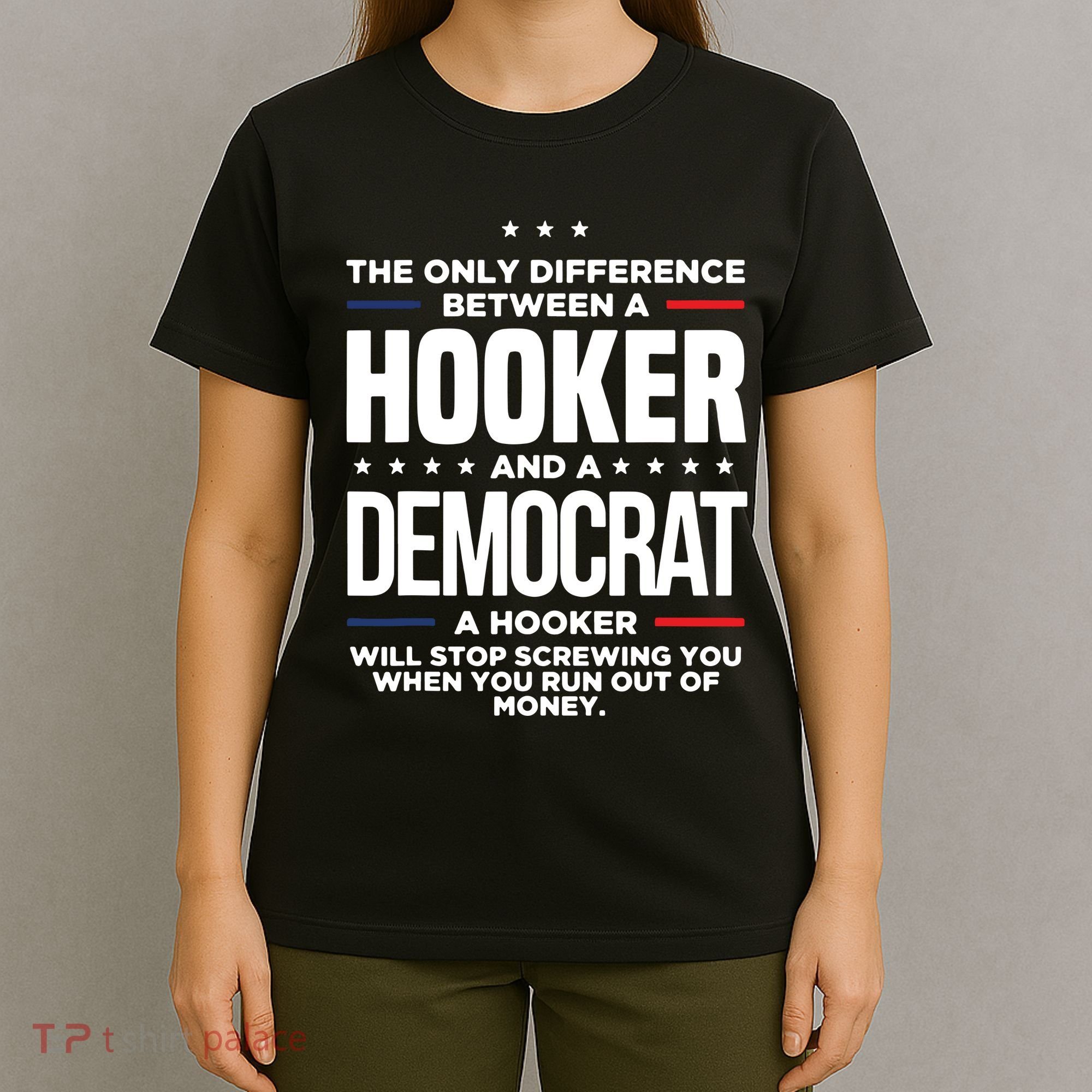 The Only Difference Between A Hooker And A Democrat T-Shirt