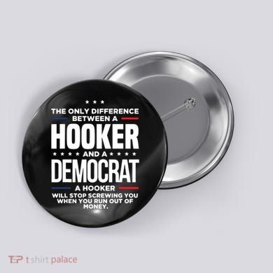 The Only Difference Between A Hooker And A Democrat Button