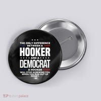 The Only Difference Between A Hooker And A Democrat Button thumb 0