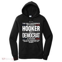 The Only Difference Between A Hooker And A Democrat Women's Hoodie thumb 0