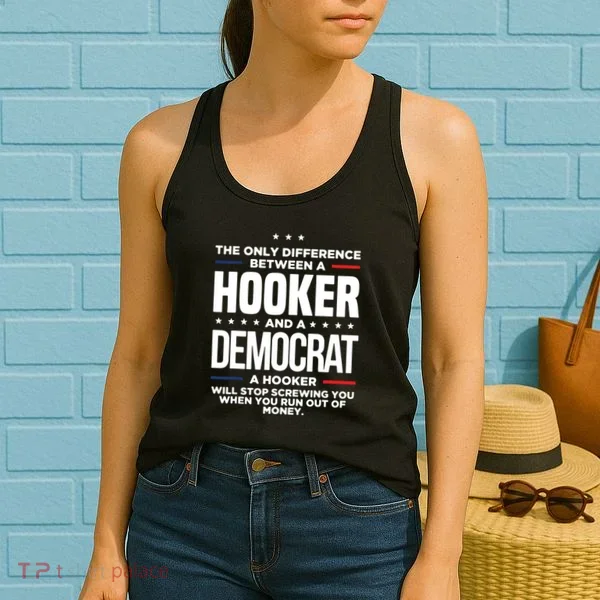 The Only Difference Between A Hooker And A Democrat Women's Tank Top