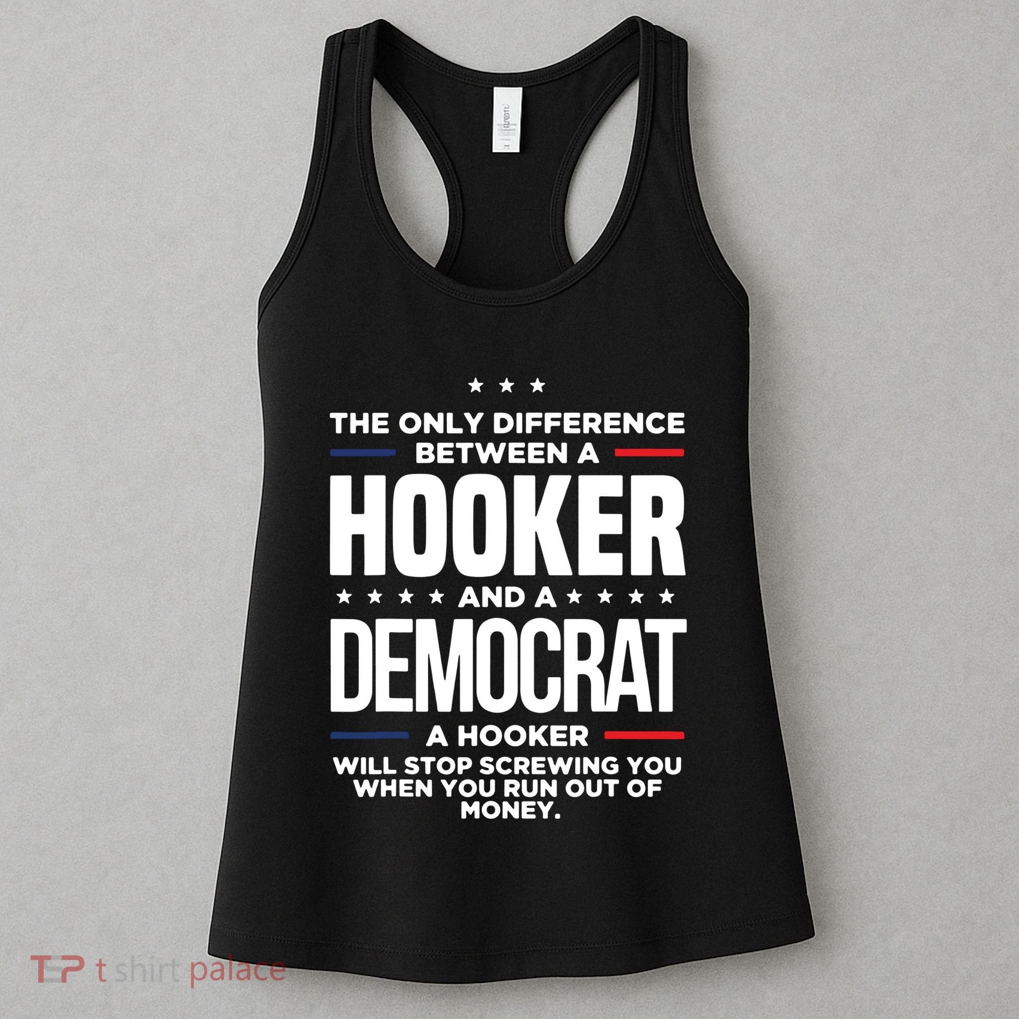 The Only Difference Between A Hooker And A Democrat Women's Tank Top