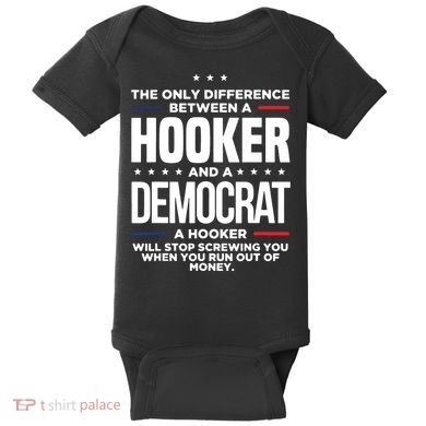 The Only Difference Between A Hooker And A Democrat Baby Bodysuit