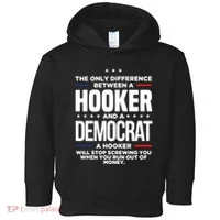 The Only Difference Between A Hooker And A Democrat Toddler Hoodie thumb 0