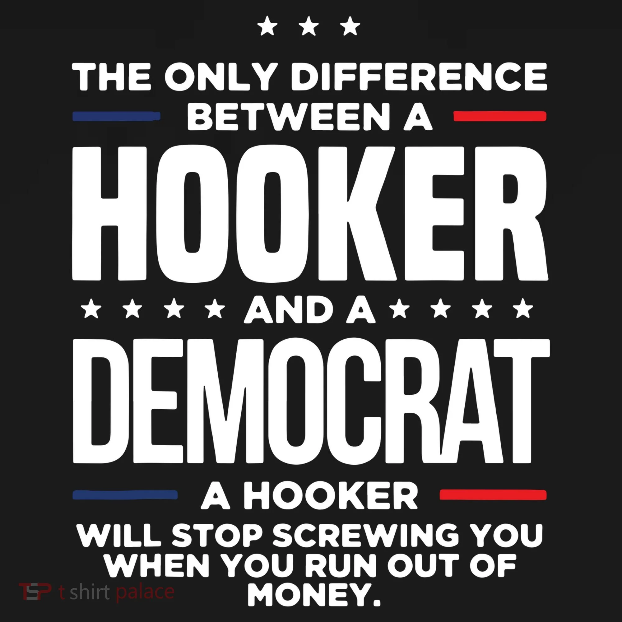 The Only Difference Between A Hooker And A Democrat Toddler Hoodie