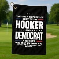 The Only Difference Between A Hooker And A Democrat Golf Towel thumb 1
